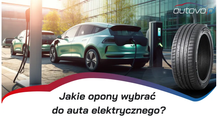 Jakie Opony Wybrać do Samochodu Elektrycznego? Przewodnik i Rekomendacje