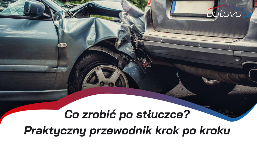 Co zrobić po stłuczce? Praktyczny przewodnik krok po kroku
