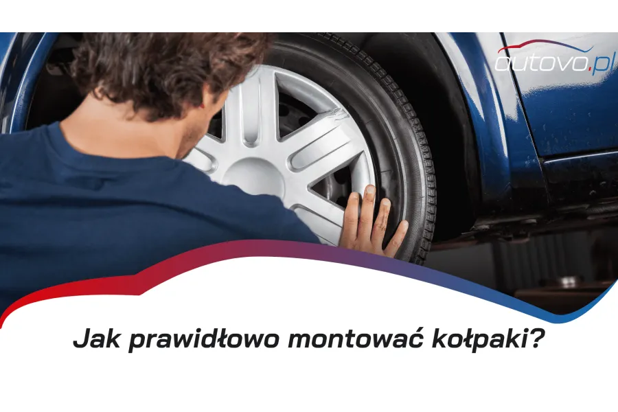 Montaż kołpaków samochodowych - jak zrobić to dobrze?