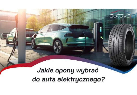 Jakie Opony Wybrać do Samochodu Elektrycznego? Przewodnik i Rekomendacje