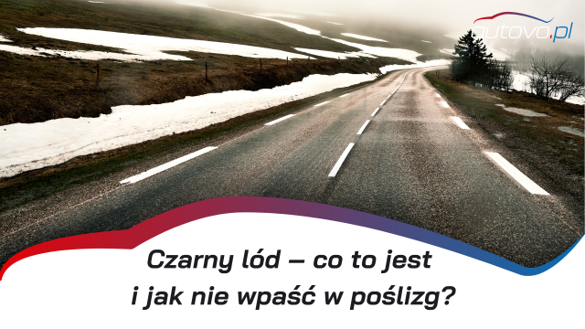 Czarny lód – co to jest i jak nie wpaść w poślizg?