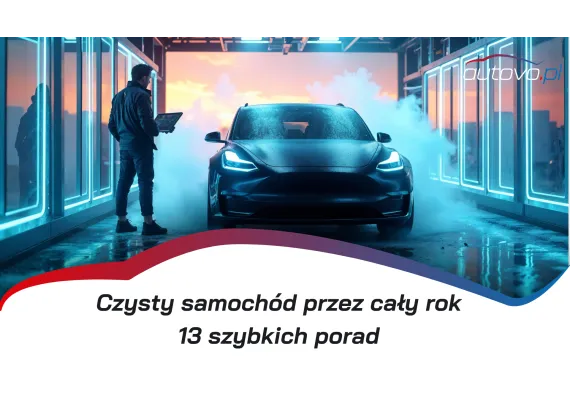Jak dbać o czystość i wygląd swojego auta przez cały rok? – 13 sprawdzonych porad