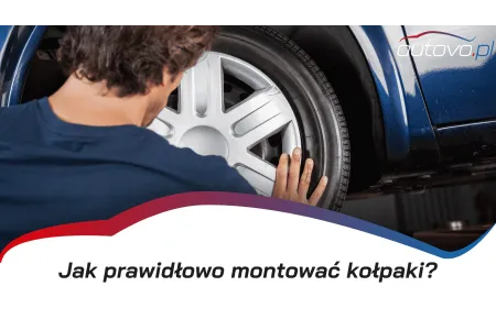 Montaż kołpaków samochodowych - jak zrobić to dobrze?