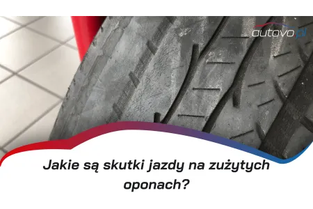 Skutki jazdy na zużytych oponach: Ryzyko, zagrożenia i jak ich unikać