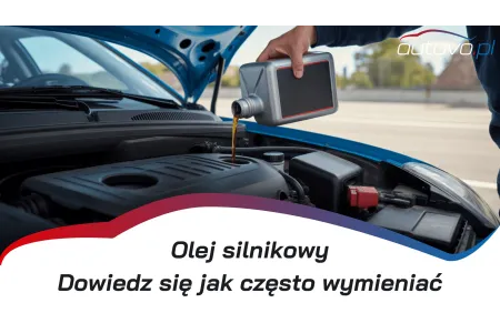 Olej silnikowy: Co ile km wymieniać? Poradnik o olejach samochodowych